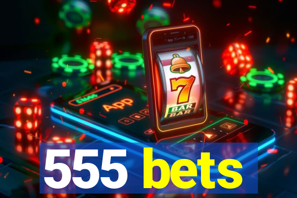 555 bets